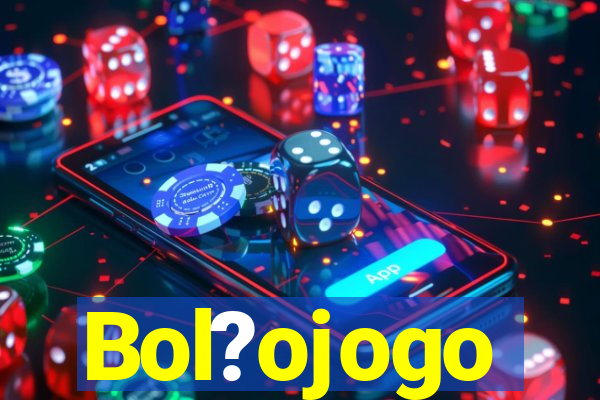 Bol?ojogo