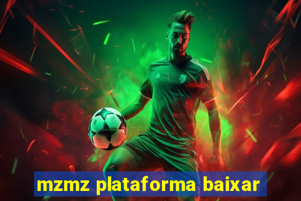 mzmz plataforma baixar