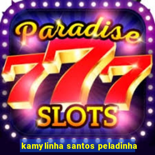 kamylinha santos peladinha