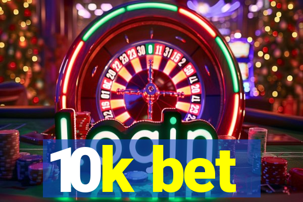 10k bet