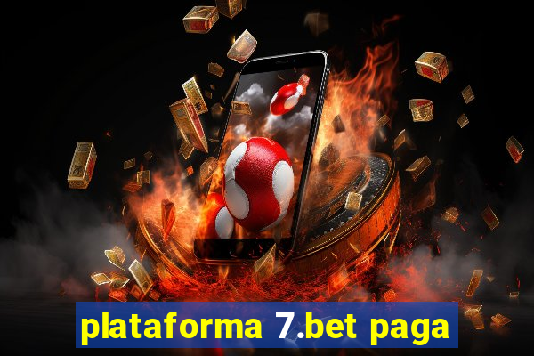 plataforma 7.bet paga