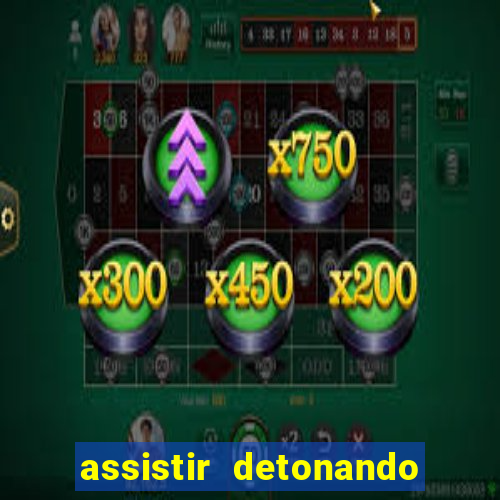 assistir detonando em barcelona dublado
