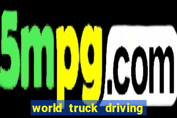 world truck driving simulator dinheiro infinito