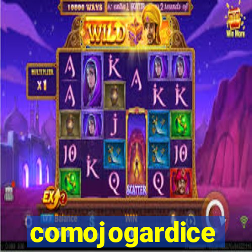 comojogardice