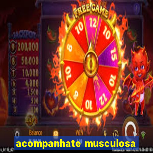 acompanhate musculosa