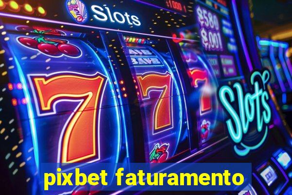 pixbet faturamento