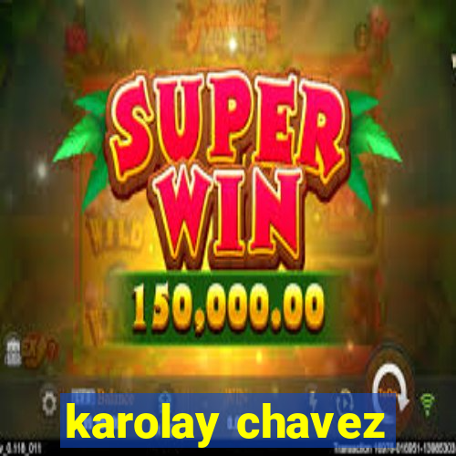 karolay chavez