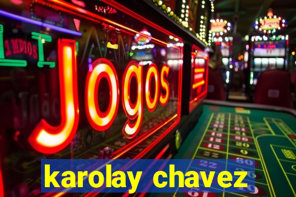 karolay chavez