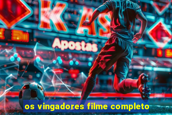 os vingadores filme completo