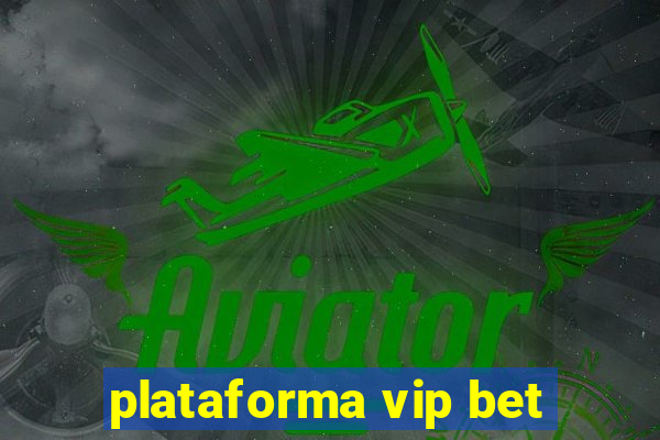 plataforma vip bet