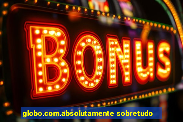 globo.com.absolutamente sobretudo