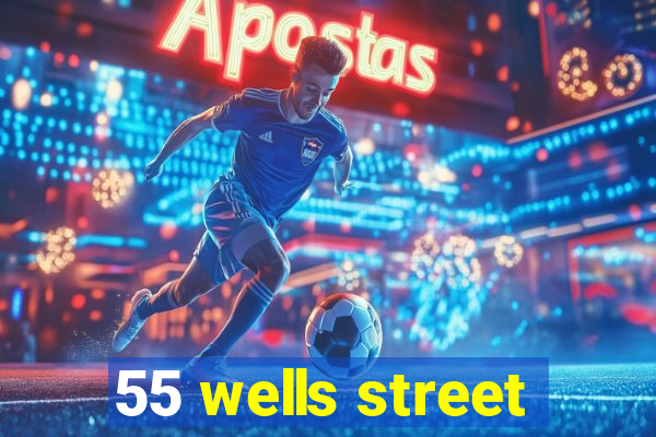 55 wells street