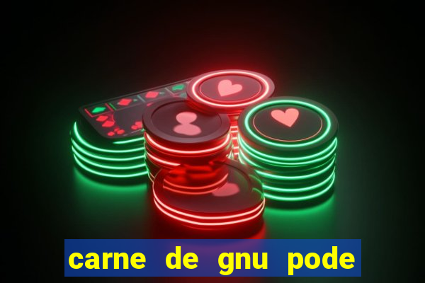 carne de gnu pode ser consumida