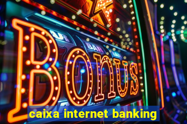 caixa internet banking