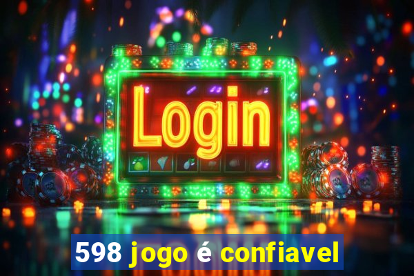 598 jogo é confiavel