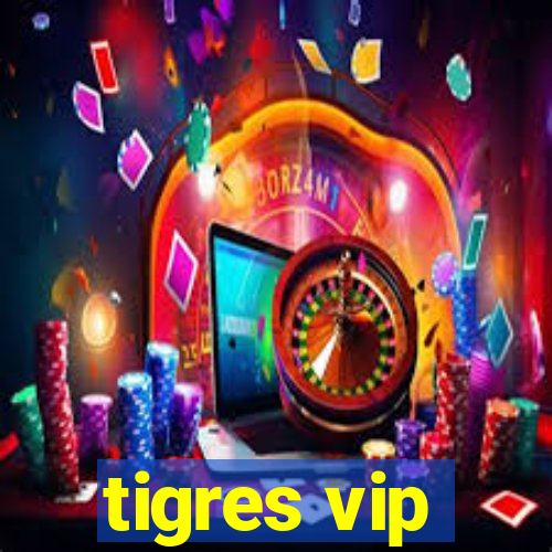 tigres vip