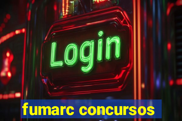 fumarc concursos