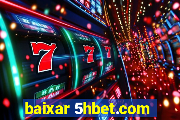 baixar 5hbet.com