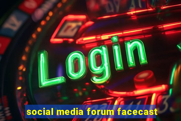 social media forum facecast