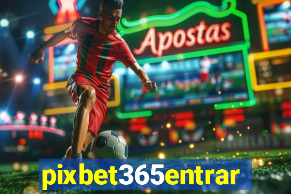 pixbet365entrar