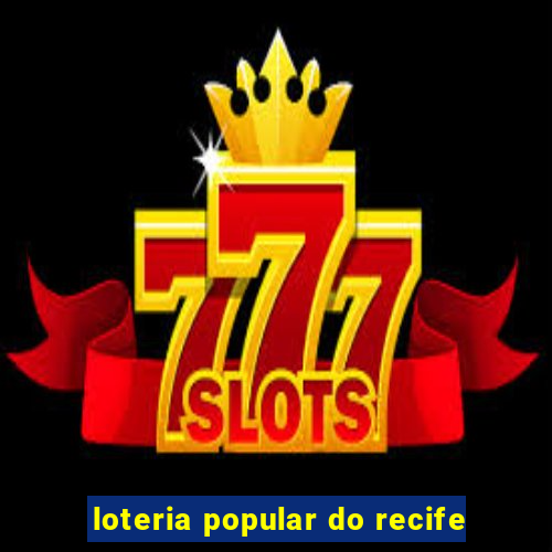 loteria popular do recife