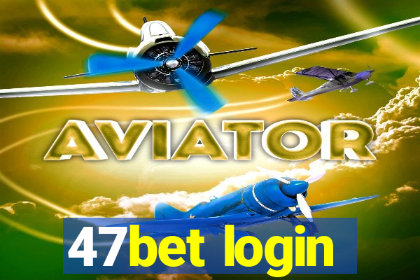 47bet login