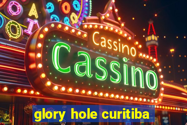 glory hole curitiba
