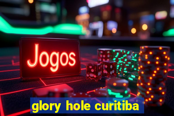glory hole curitiba