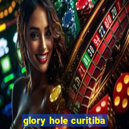 glory hole curitiba