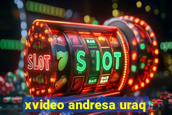 xvideo andresa uraq