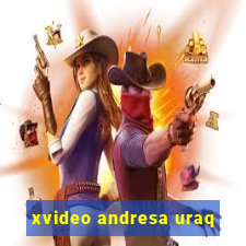 xvideo andresa uraq