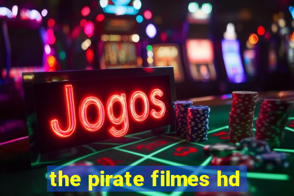 the pirate filmes hd