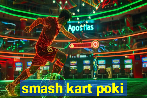smash kart poki