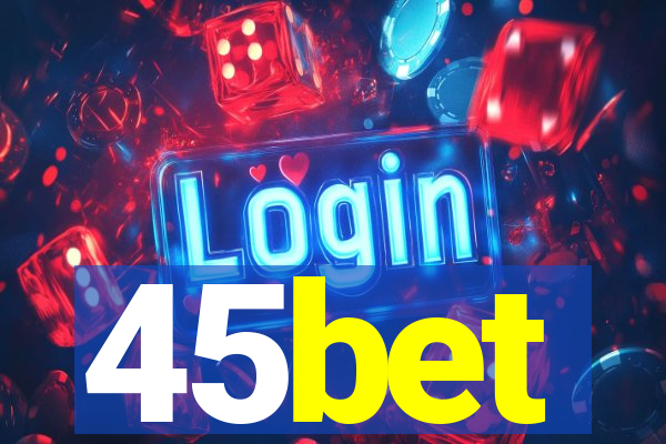 45bet