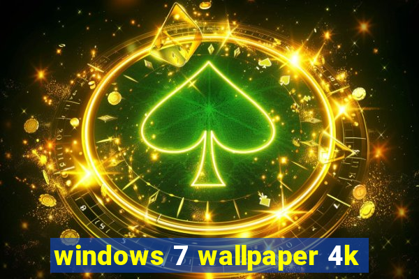 windows 7 wallpaper 4k