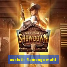 assistir flamengo multi