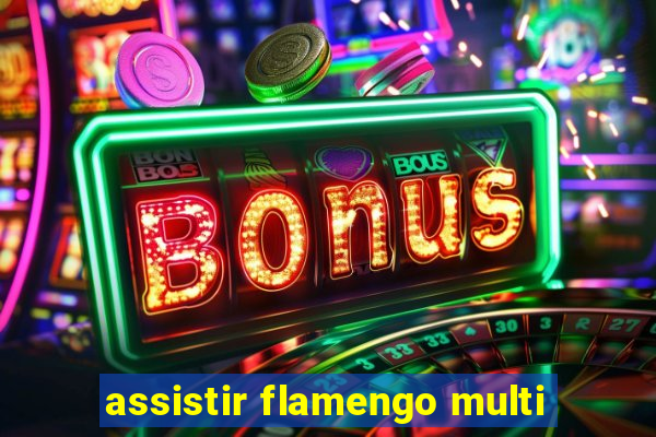 assistir flamengo multi