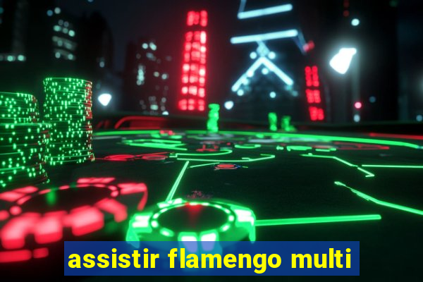 assistir flamengo multi