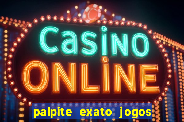 palpite exato jogos de hoje