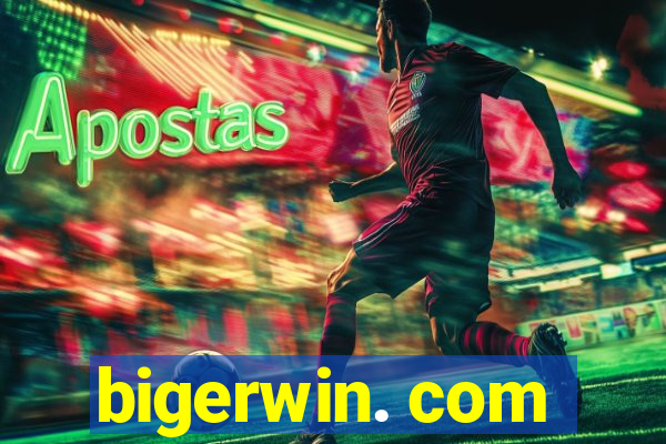 bigerwin. com