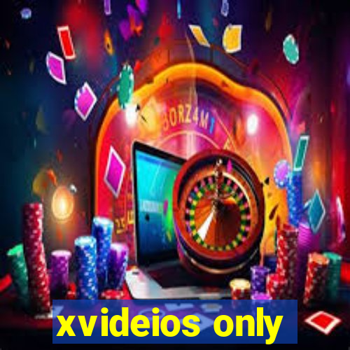 xvideios only