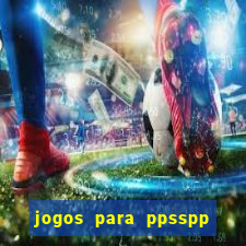 jogos para ppsspp download android