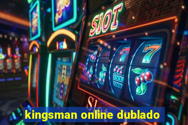kingsman online dublado