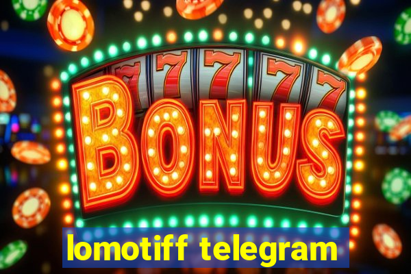 lomotiff telegram