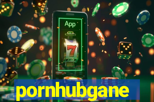 pornhubgane