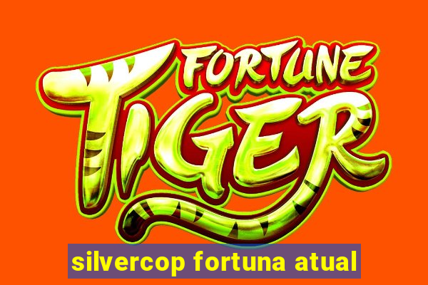 silvercop fortuna atual