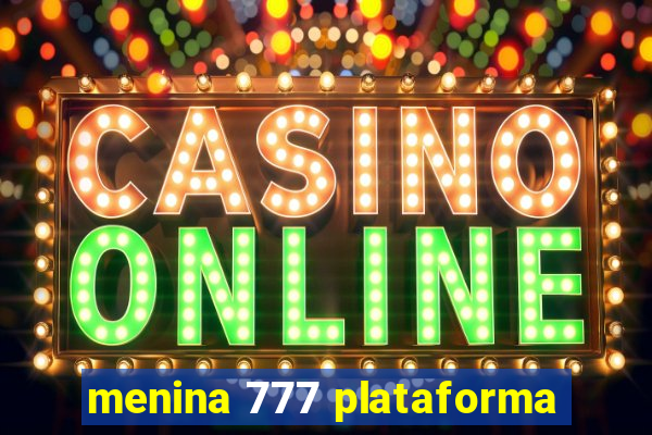 menina 777 plataforma