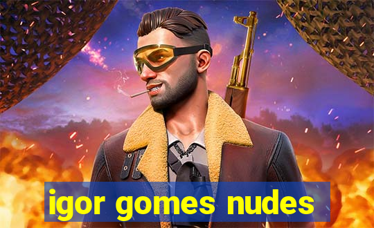 igor gomes nudes