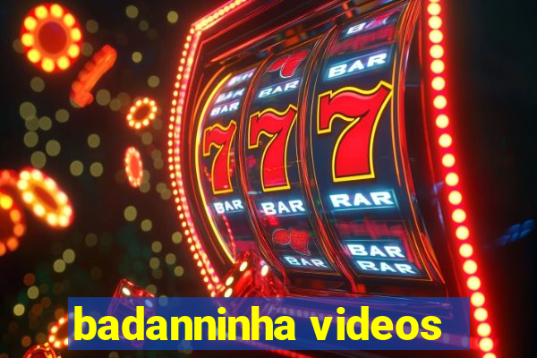 badanninha videos