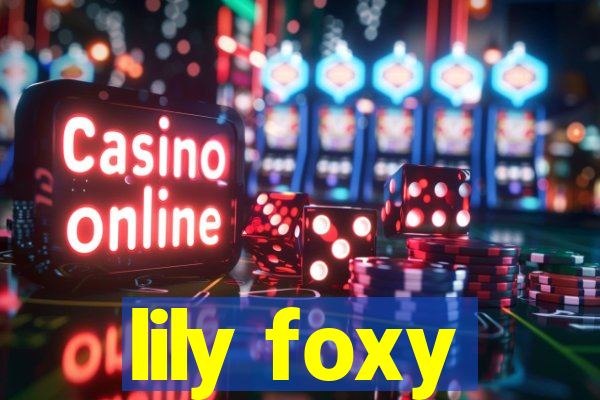 lily foxy